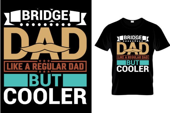 Bridge Dad Like a Regular Dad but Cooler Graphics and T-Shirt Designs Review