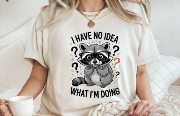 I Have No Idea What Im Doing Raccoon PNG Graphics and T-Shirt Designs