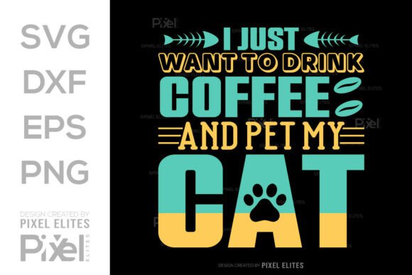 I Just Want to Drink Coffee and Pet My Graphics and T-Shirt Designs