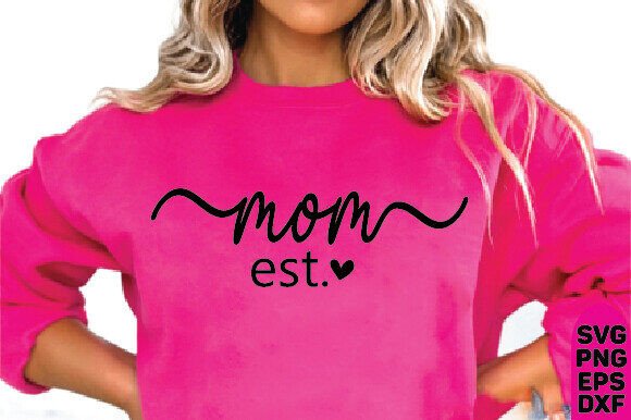 Mom Est. Year Blank SVG - Mom Png - Mom Graphics and T-Shirt Designs