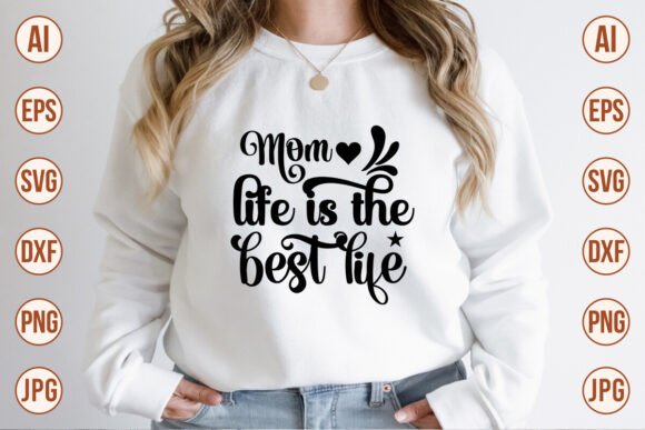 Mom Life is the Best Life SVG Designs: Graphics and T-Shirt Designs Review