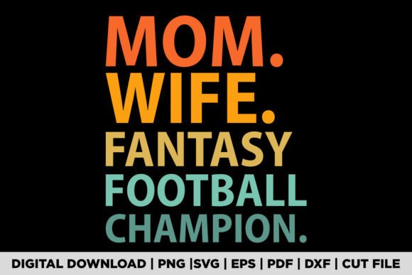 Mom Wife Fantasy Football Champion Women Graphics and T-Shirt Designs Review