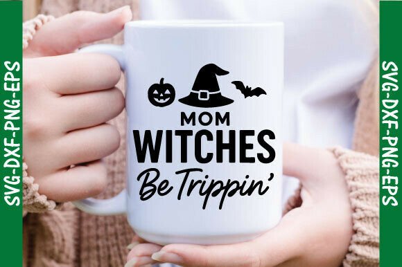 Mom Witches Be Trippin, Halloween Svg Graphics and T-Shirt Designs