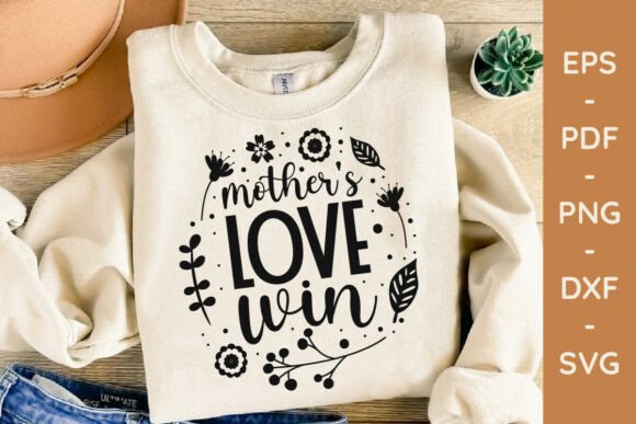 Mother s Love Win SVG, Mother s Day SVG Graphics and T-Shirt Designs