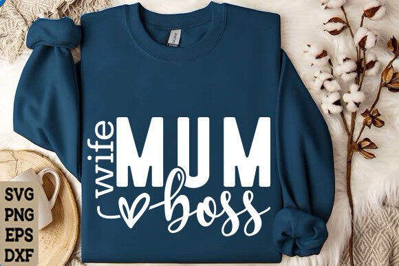 Mum Wife Boss SVG PNG, Mom Life SVG PNG Graphics and T-Shirt Designs