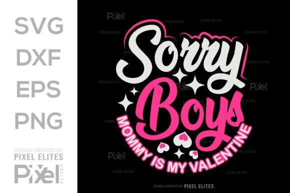 Sorry Boys Mom is My Valentine SVG Quote Graphics and T-Shirt Designs