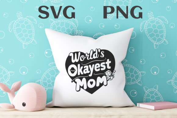 World s Okayest Mom Quote Svg Png Graphics and T-Shirt Designs